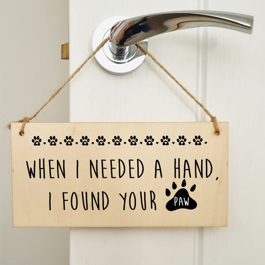 The Plum Penguin Handmade Wooden Hanging Wall Plaque Needed a Hand Found Your Paw Pet Lover Cat Mum Dad Gift Sign