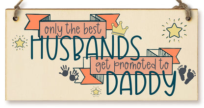 The Plum Penguin Handmade Wooden Hanging Wall Plaque Best Husbands Promoted to Daddy Sentimental Gift from Bump 1st Father's Day