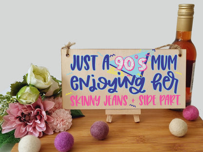 Just a 90s Mum Skinny Jeans Side Part Funny Novelty Retro Style Handmade Wooden Plaque Home Décor Hanging Sign Gift