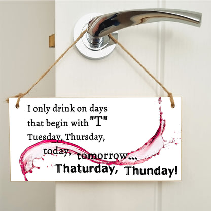 The Plum Penguin Handmade Wooden Hanging Wall Plaque Only Drink on Days Beginning with... Funny Novelty Alcohol Sign Home Bar