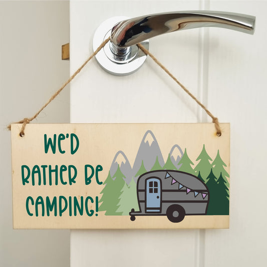 The Plum Penguin Handmade Wooden Hanging Wall Plaque We'd Rather Be Camping Fun Camping Tent Caravan Adventure Sign