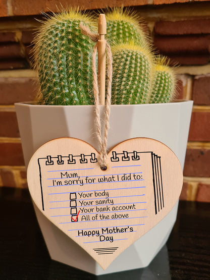 The Plum Penguin Handmade Wooden Hanging Heart Plaque Mum I'm Sorry for what I did to your body bank account novelty funny keepsake from daughter son kids wall hanger card alternative