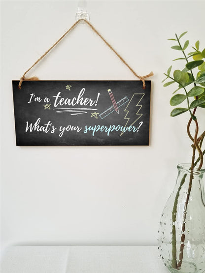 The Plum Penguin Handmade Wooden Hanging Wall Plaque I'm a Teacher What's Your Superpower Fun End of School Term Gift