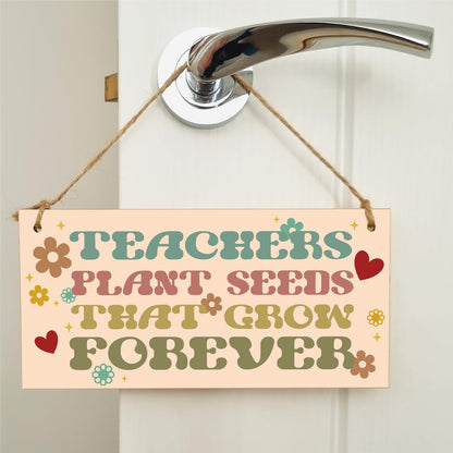 Teachers Plant Seeds Knowledge Grow Forever Handmade Wooden Hanging Plaque Gift Teacher Teaching Assistant End of Term