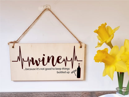 The Plum Penguin Handmade Wooden Hanging Wall Plaque Wine Because It's Not Good to Keep Things Bottle Up Novelty Sign for Wine Lovers