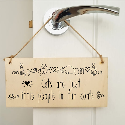 The Plum Penguin Handmade Wooden Hanging Wall Plaque Cats Are Little People Fur Coats Funny Cute Sign Pet Lover Cat Mum Dad