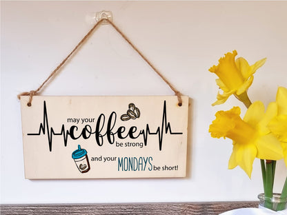 The Plum Penguin Handmade Wooden Hanging Wall Plaque May Your Coffee Be Strong Monday Short Funny Kitchen Diner Café Sign