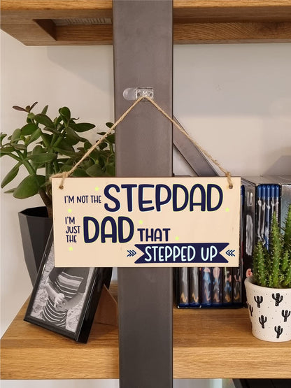Handmade Wooden Hanging Wall Plaque Not Stepdad Just the Dad That Stepped Up Sentimental Gift Father's Day Man Cave