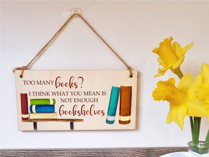 The Plum Penguin Handmade Wooden Hanging Wall Plaque Too Many Books Not Enough Bookshelves Funny Sign Gift for Book Lovers