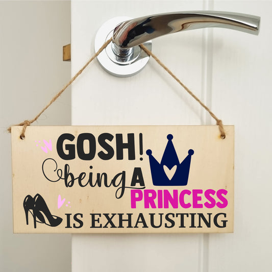 The Plum Penguin Handmade Wooden Hanging Wall Plaque Gosh! Being a Princess is Exhausting Decorative Friendship Gift Sassy Queen