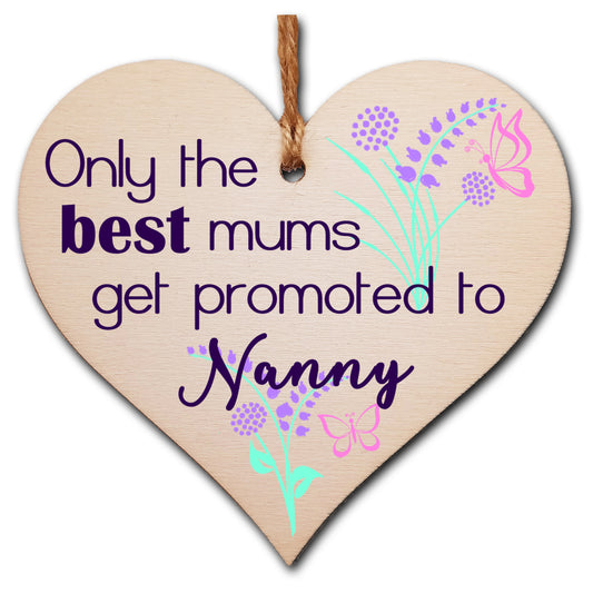 Handmade Wooden Hanging Heart Plaque Mother's Day Gift perfect for new Nannies fun special keepsake Only the best Mums get promoted from grandchildren card alternative