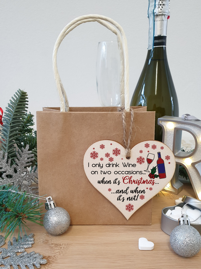 Handmade Wooden Christmas Hanging Heart Plaque Gift I only drink wine on two occasions funny novelty wine lovers alcohol joke xmas present