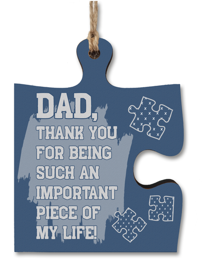 Dad Gift Thank You Important Piece of my Life Jigsaw Puzzle Shaped Decorative Hanging Plaque Sign Father's Day Present